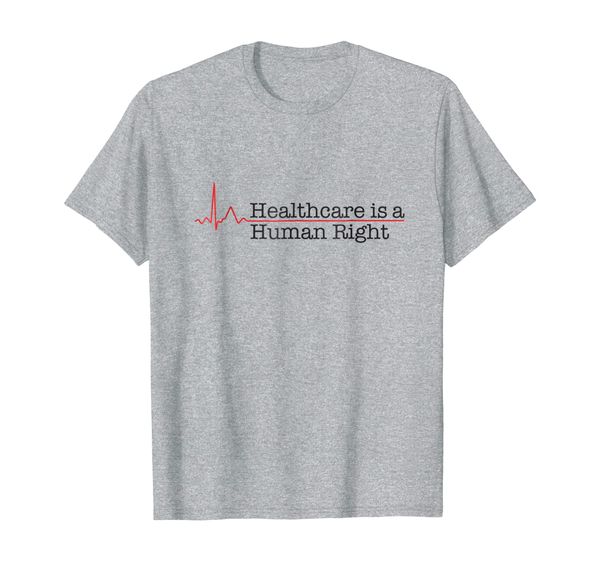 

Healthcare is a Human Right T-Shirt, Mainly pictures
