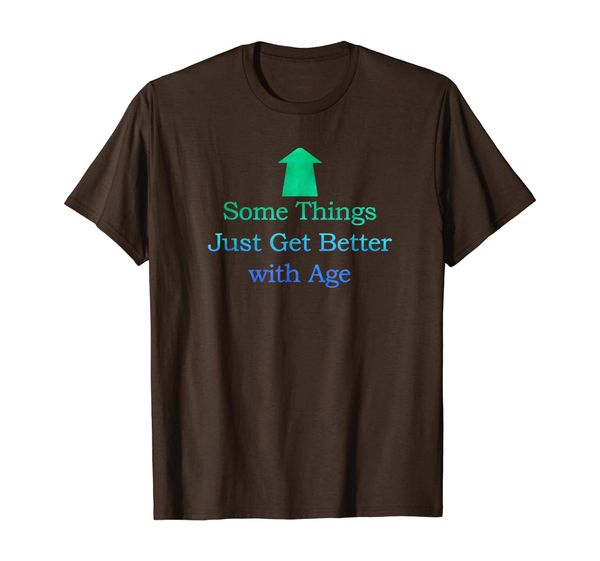 

some things just get better with age t-shirt senior citizen, White;black