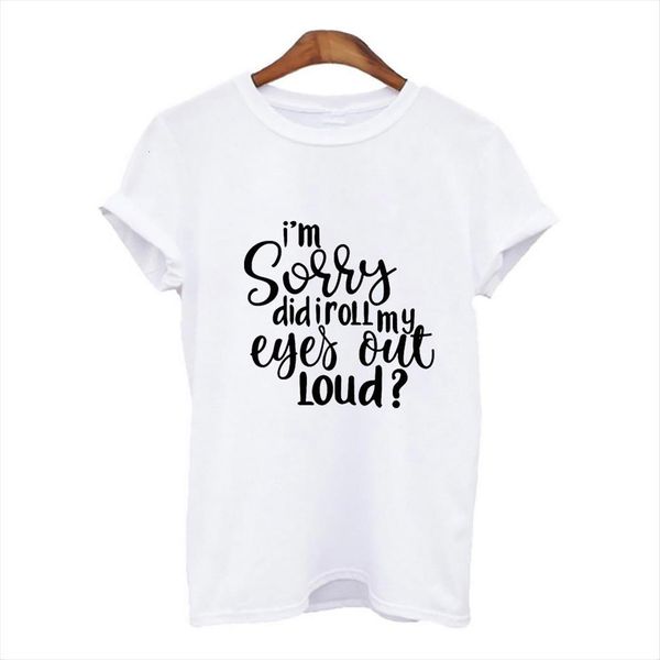 

im sorry did i womens t shirts roll my eyes out loud letter print shirt fashion camisetas mujer harajuku, White