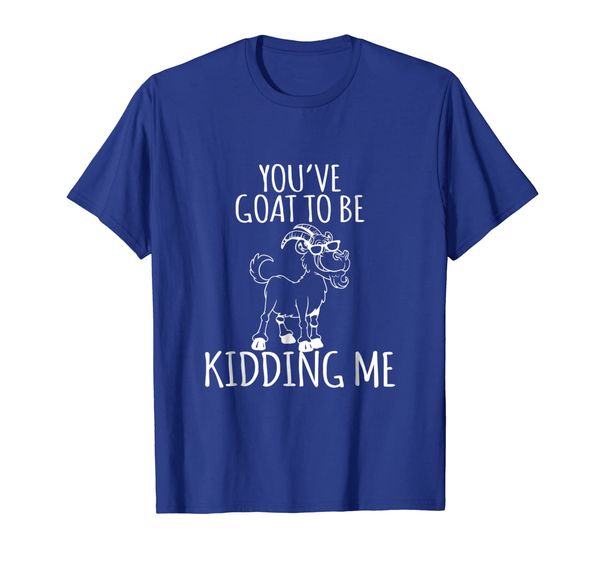 

You'v Goat to be Kidding me Goat Lover Funny T Shirt Gift, Mainly pictures