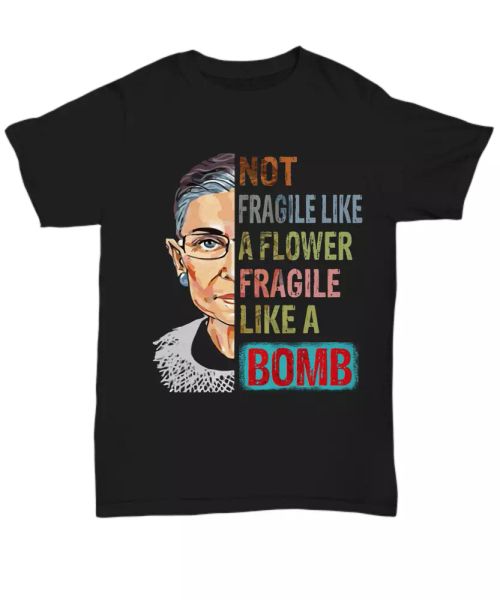 

rbg ruth bader ginsburg t-shirt gifts feminist funny women fragile like a bomb, White;black