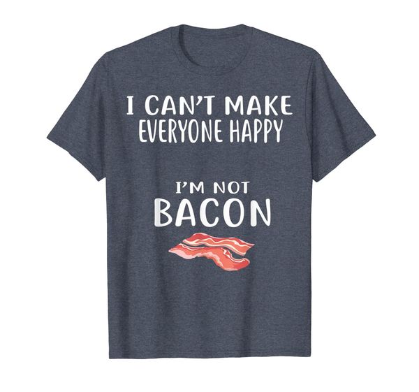 

i can't make everyone happy i am not bacon t shirt foodie, White;black