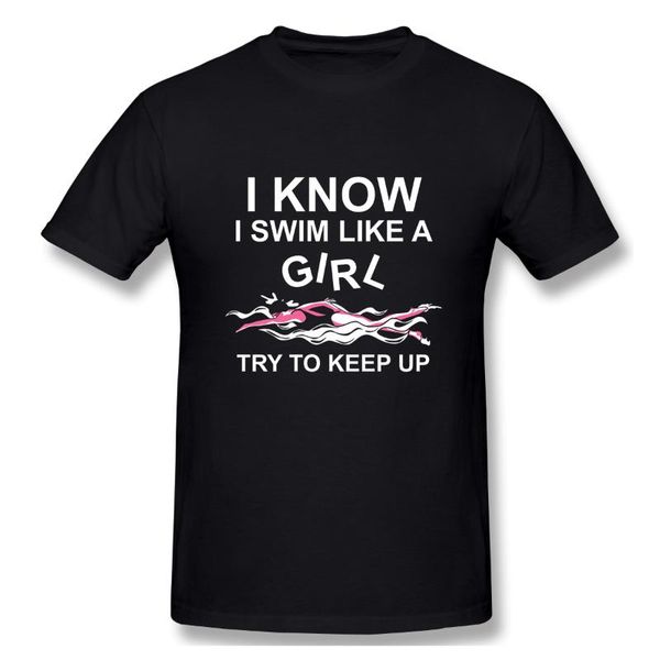 

men's t-shirts i know swim like a girl, fun womens swimming gear apparel tshirt men t shirt shirts cotton summer tshirts short sleeves, White;black