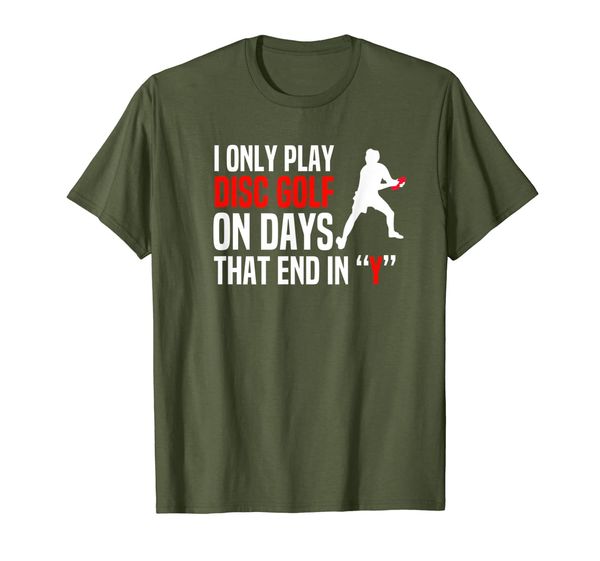 

disc golf i only play on days that end in y t-shirt, White;black