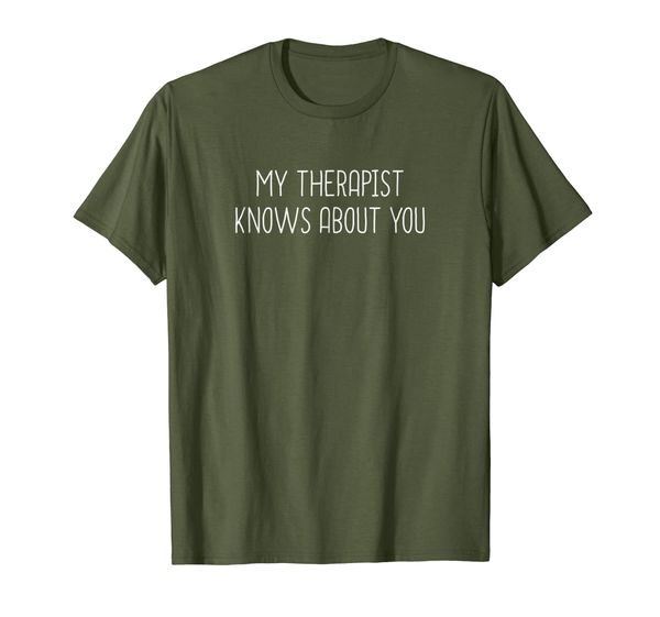 

My Therapist Knows About You T-Shirt Funny Therapy Gift, Mainly pictures