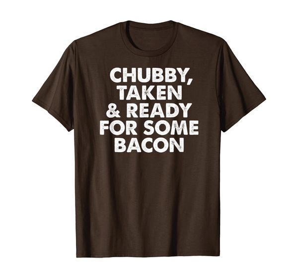 

"chubby, taken ready bacon" funny bacon lover t-shirt, White;black