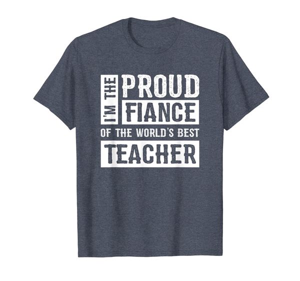 

Proud Fiance Of The World' Best Teacher T-Shirt, Mainly pictures