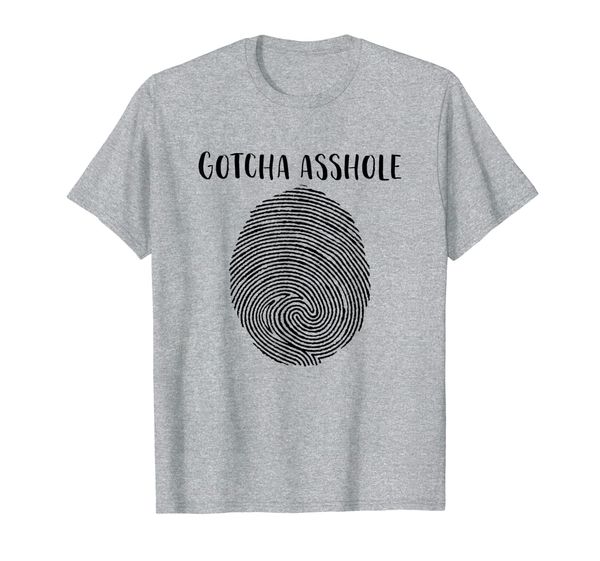 

gotcha asshole fingerprint meme funny true crime gift t-shirt, White;black