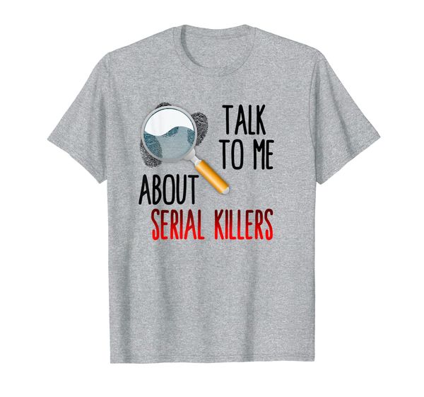 

talk to me about serial killers true crime t-shirt, White;black