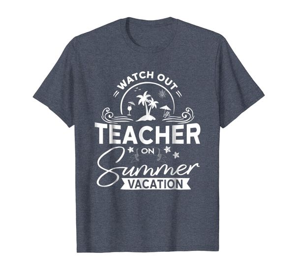 

watch out teacher on summer vacation t-shirt |teacher gifts, White;black