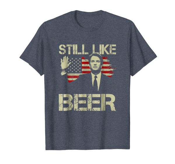 

beer drinking shirts kavanaugh i still like beer tee for men, White;black