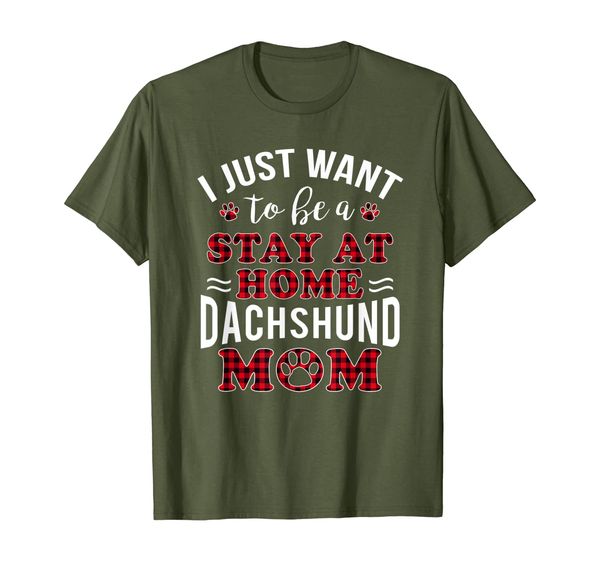 

Dog Lover I Just Want To Be A Stay At Home Dachshund Mom T-Shirt, Mainly pictures
