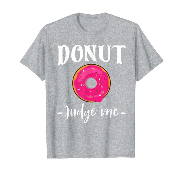 

donut judge me funny gift t-shirt for woman men kids t-shirt, White;black