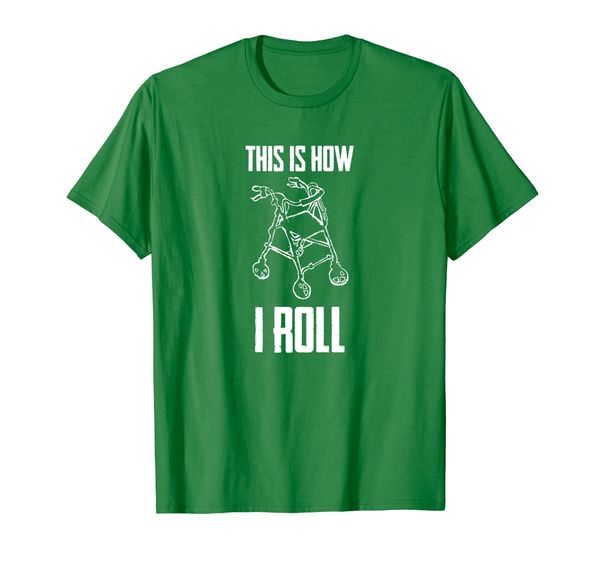 

this is how i roll walker senior citizen funny pun gift tee, White;black