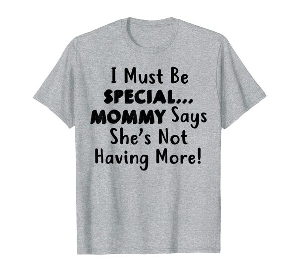 

i must be special... mommy says she's not having more tshirt, White;black