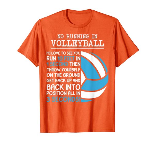 

No Running In Volleyball Id Love To See You Run 1 T-Shirt, Mainly pictures