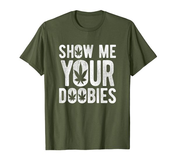 

show me your doobies | cool stoner 420 joke t-shirt, White;black