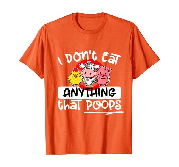 

Vegan - I don't eat anything that poops (D001-0665A) T-Shirt, Mainly pictures