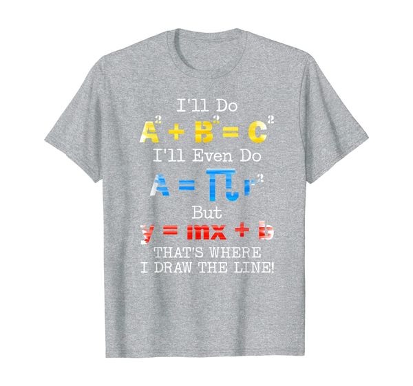 

i'll do a2 b2 = c2 thats where i draw the line math gift t-shirt, White;black