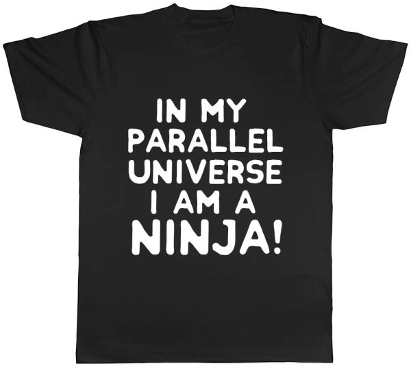 

in my parallel universe i am a ninja mens ladies womens t-shirt, White;black