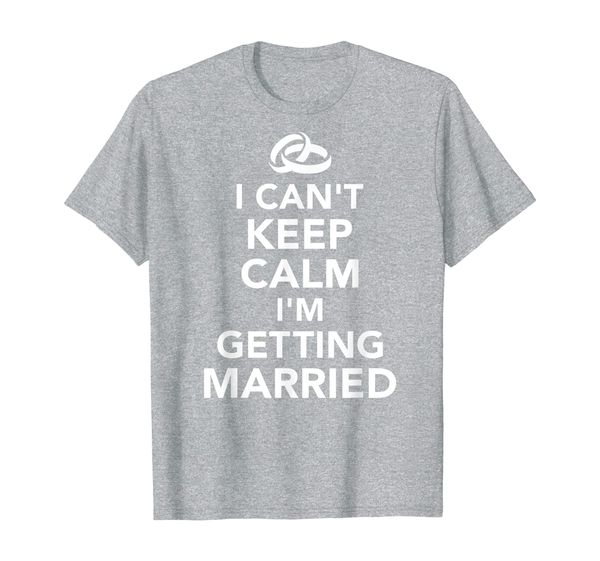 

i can't keep calm i'm getting married t-shirt, White;black
