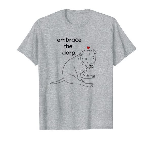 

derpy dog, funny pitbull, embrace the derp, funny pittie mom t-shirt, White;black