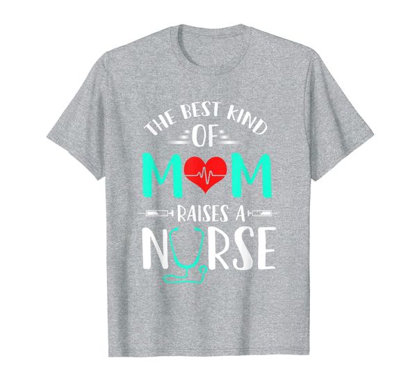 

the kind of mom raises a nurse funny gift idea women t-shirt, White;black