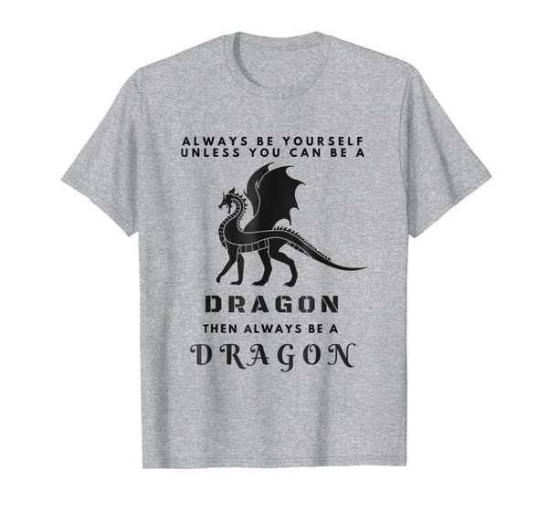 

always be yourself unless you can be a dragon funny t-shirt, White;black
