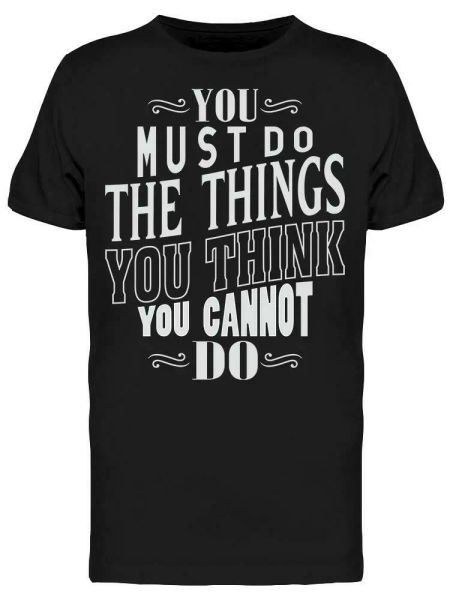 

You Must Do The Things You Can't Tee Men's -Image by Shutterstock, White;black