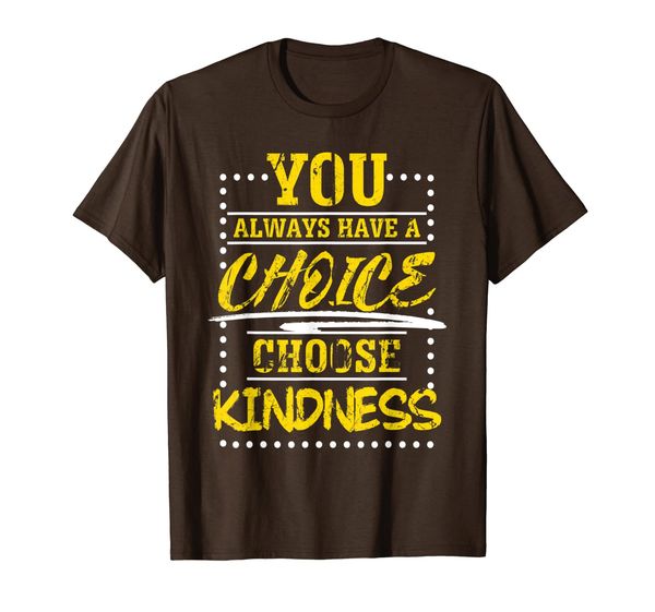 

you always have a choice choose kindness sbully gift t-shirt, White;black