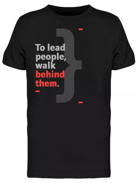 

To Lead People, Walk Behind Tee Men's -Image by Shutterstock, White;black