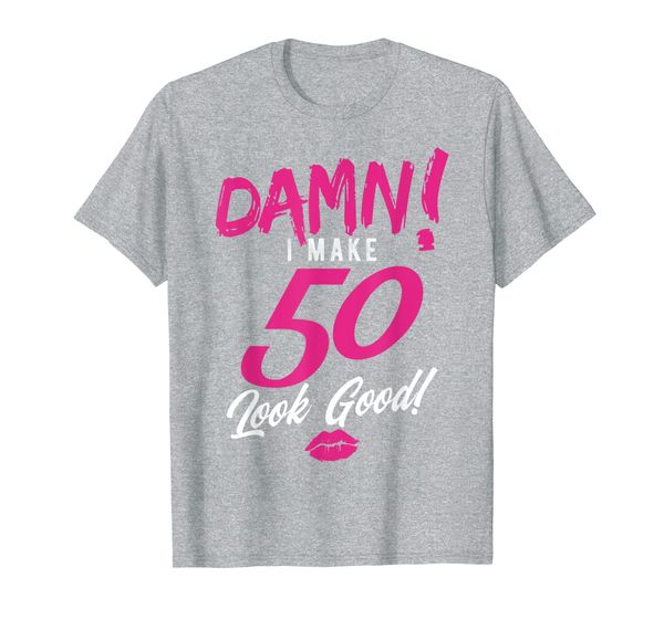 

damn i make 50 look good shirt, 50th birthday, born in 1968, White;black