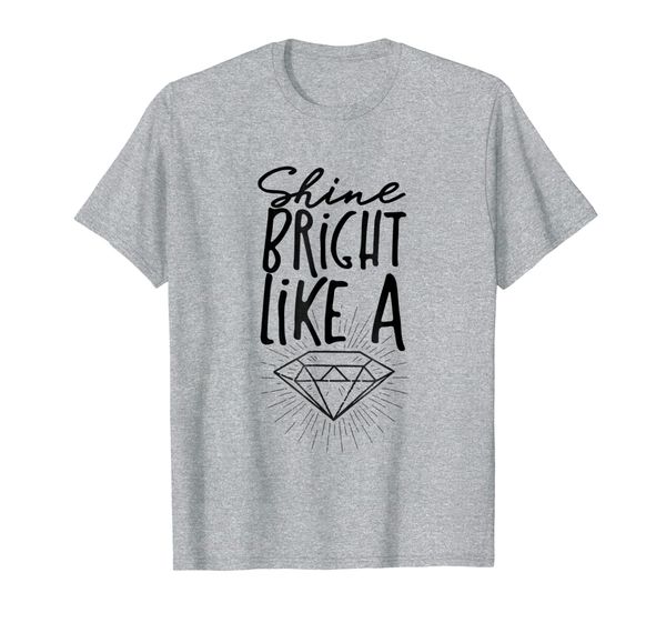 

shine bright like a diamond - gorgeous music slogan tshirts, White;black