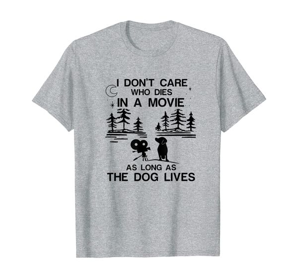 

i don't care who dies in the movie the dog lives t-shirt t-shirt, White;black