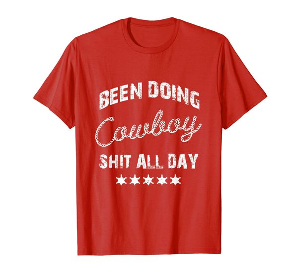 

been doing cowboy shit all day t-shirt gift, White;black
