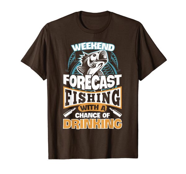 

weekend forecast fishing with a chance of drinking t-shirt, White;black