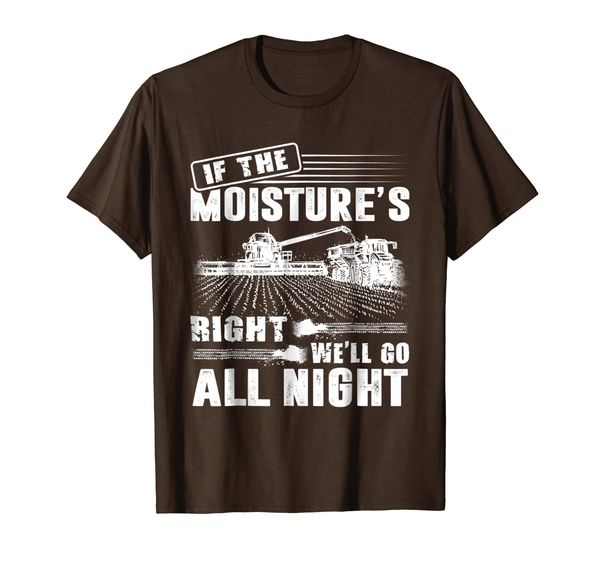 

if the moisture's right we'll go all night t-shirt, White;black