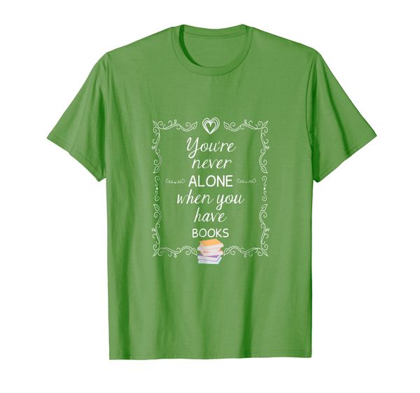 

You're Never Alone if You Have Books Graphic T-shirt, Mainly pictures