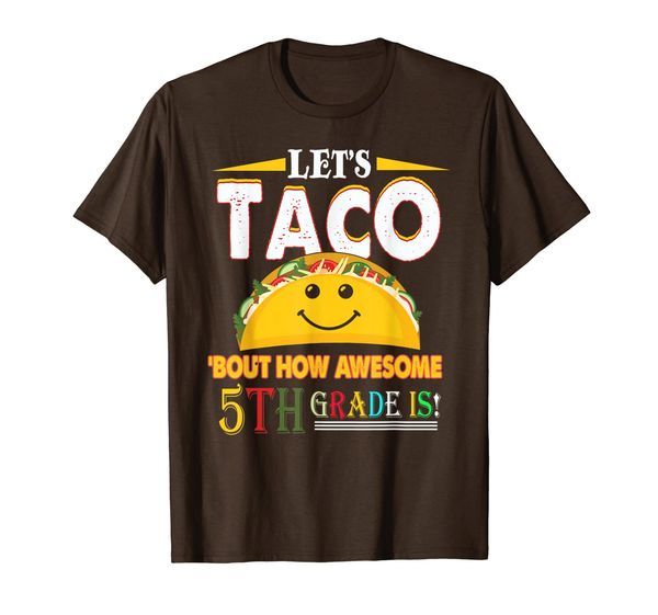 

Let' Taco about How Awesome 5th Grade Back to School Gift T-Shirt, Mainly pictures