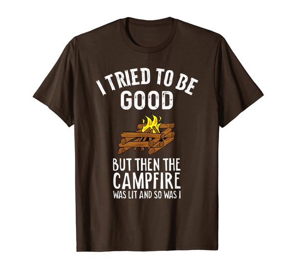 

i tried to be good but then the campfire was lit so was i t-shirt, White;black