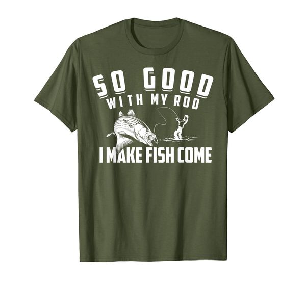

Cool Unique So Good With My Rod I Make Fish Come Shirt Gift, Mainly pictures