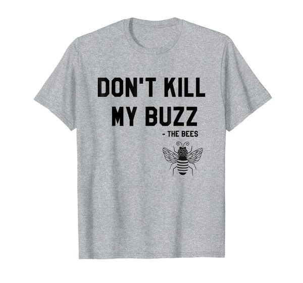

don't kill my buzz save the bees t shirt, White;black