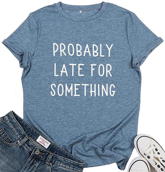 

womens probably late for something shirt funny saying sarcastic busy life t-shirt letter graphic short sleeve tee women's, White