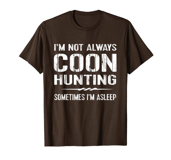 

funny raccoon hunting tshirt:i'm not always coon hunting tee, White;black