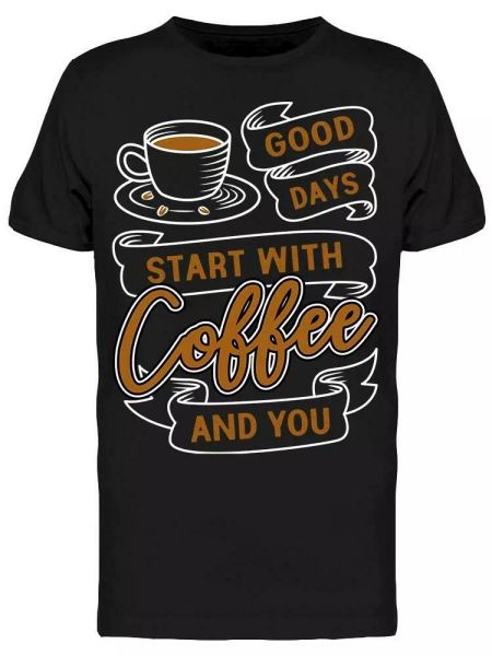 

Good Days Start Coffee And You Tee Men's -Image by Shutterstock, White;black