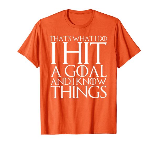 

that's what i do i hit a goal and i know things t-shirt, White;black