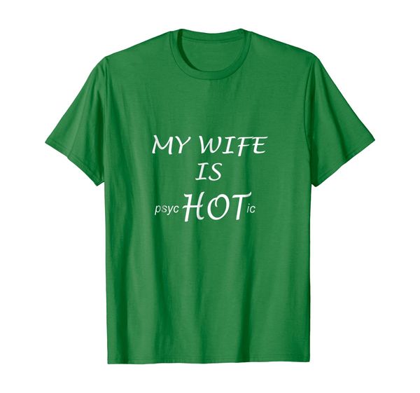 

FUNNY My Wife is psycHOTic T-shirt Husband Gift Idea, Mainly pictures