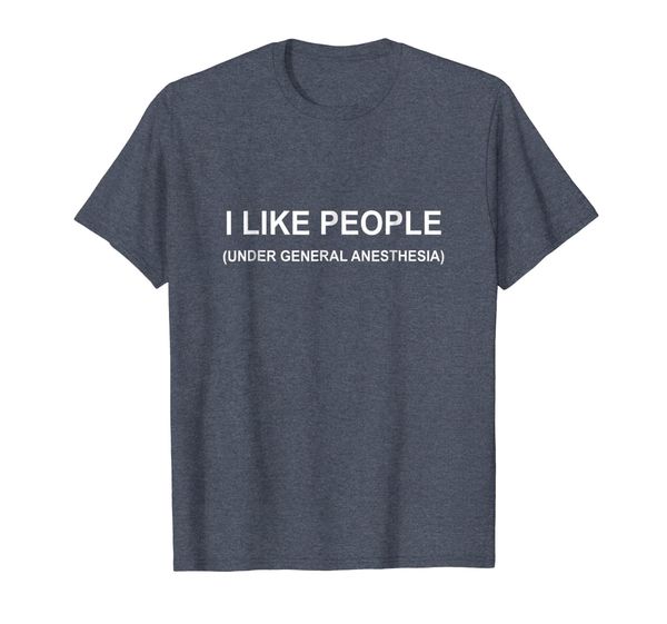 

i like people under general anesthesia shirt, White;black