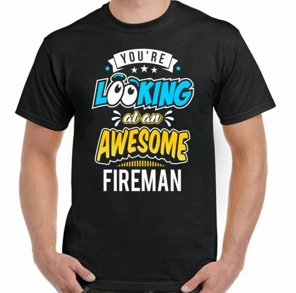 

fireman t-shirt firefighter mens funny fire brigade you're looking awesome, White;black