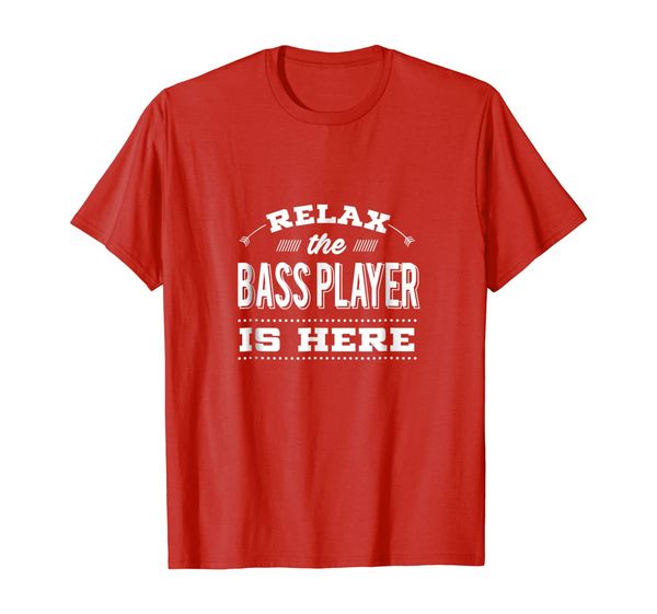 

Funny Bass Guitar T-shirt - Relax The Player Is Here Tees, Mainly pictures